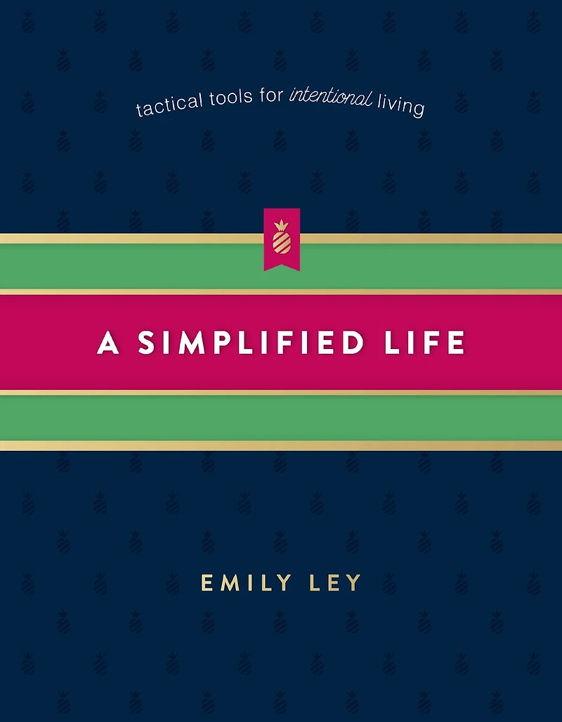 A Simplified Life: Tactical Tools for Intentional Living