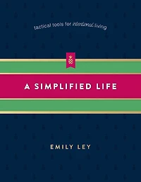 A Simplified Life: Tactical Tools for Intentional Living