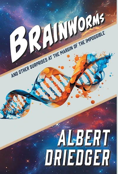Brainworms: and other surprises at the margin of impossible