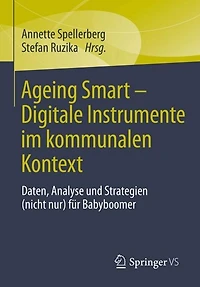 Ageing Smart - Digitale Instrumente im kommunalen Kontext: Daten, Analysen und Strategien (nicht nur) fur Babyboomer