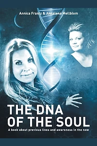The Dna Of Soul: A Book About Previous Lives And Awareness Now