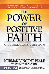 The Power of Positive Faith Bonus Book Greatest Thing World: Original Classic Edition