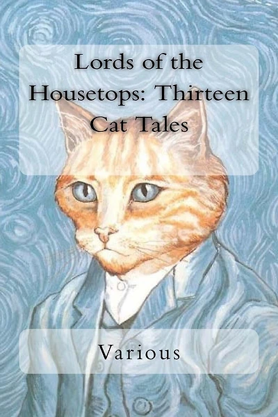Lords of the Housetops: Thirteen Cat Tales