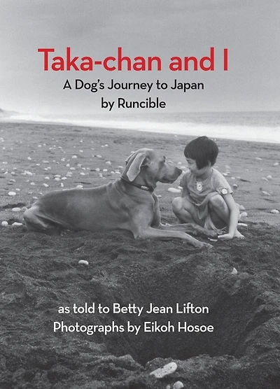 Taka-chan and I: A Dog's Journey to Japan by Runcible