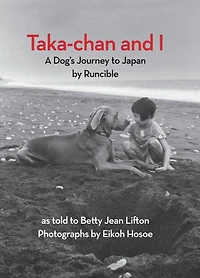 Taka-chan and I: A Dog's Journey to Japan by Runcible
