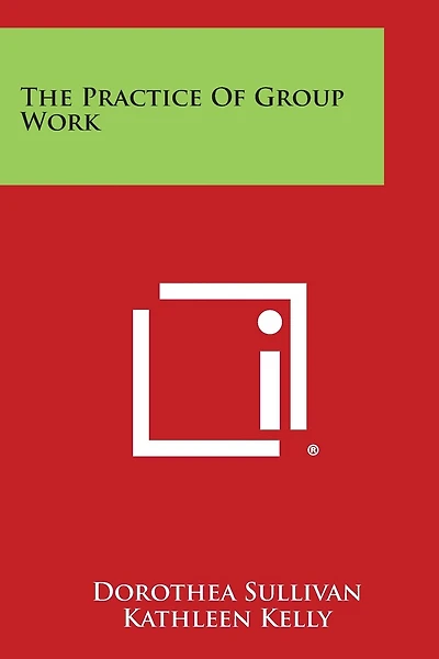 The Practice of Group Work