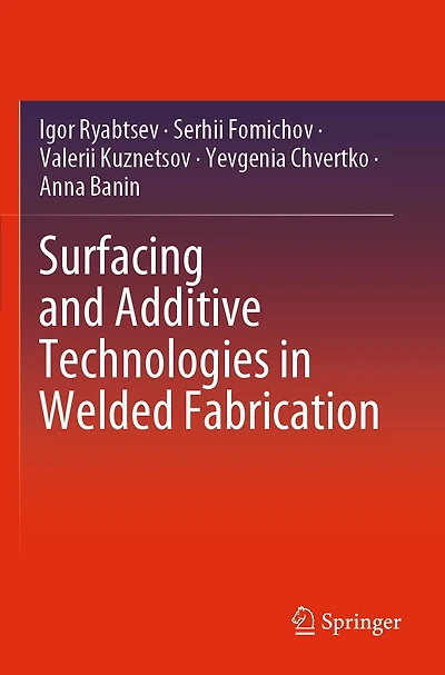Surfacing and Additive Technologies in Welded Fabrication