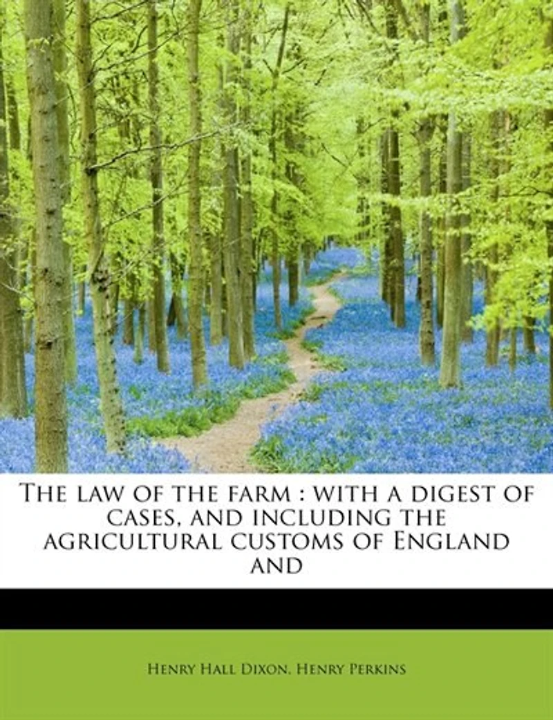 the Law of Farm: With a Digest Cases, and Including Agricultural Customs England Wales (Classic Reprin