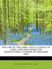 the Law of Farm: With a Digest Cases, and Including Agricultural Customs England Wales (Classic Reprin