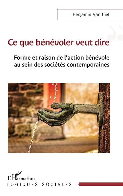 Ce que bénévoler veut dire: Forme et raison de l’action bénévole au sein des sociétés contemporaines