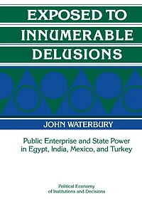 Exposed to Innumerable Delusions: Public Enterprise and State Power Egypt, India, Mexico, Turkey