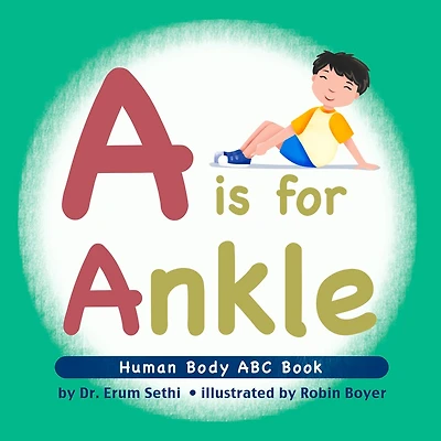A is for Ankle: Human Body ABC Book