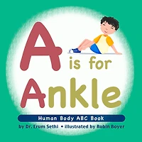 A is for Ankle: Human Body ABC Book
