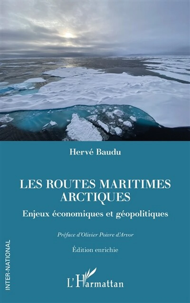 Les routes maritimes arctiques: Enjeux économiques et géopolitiques. Edition enrichie