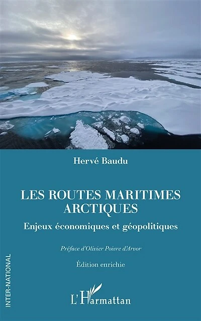 Les routes maritimes arctiques: Enjeux économiques et géopolitiques. Edition enrichie