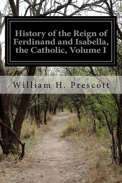 History Of The Reign Of Ferdinand And Isabella, The Catholic, Volume I