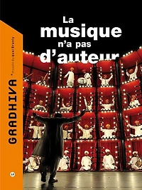 Gradhiva au Musée du quai Branly-Jacques Chirac : revue d'histoire et d'archives de l'anthropologie, n°12. La musique n'a pas d'auteur