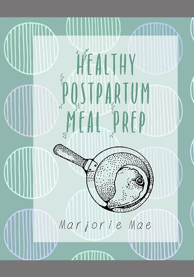 Healthy Postpartum Meal Prep