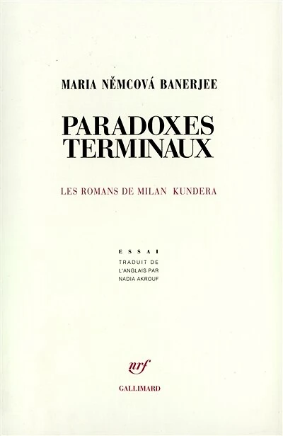 Paradoxes terminaux : les romans de Milan Kundera: les romans de Milan Kundera