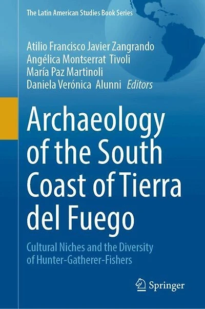 Archaeology of the South Coast Tierra del Fuego: Cultural Niches and Diversity Hunter-Gatherer-Fishers