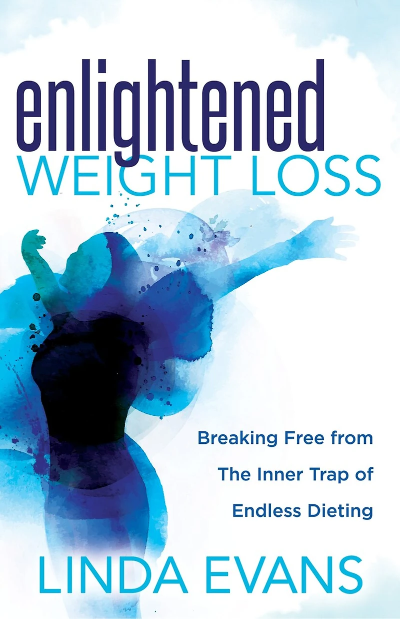 Enlightened Weight Loss: Breaking Free From The Inner Trap Of Endless Dieting
