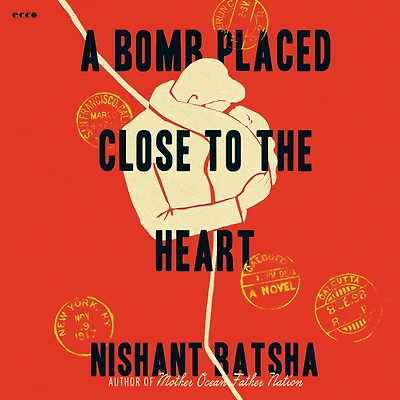 A Bomb Placed Close to the Heart: Novel