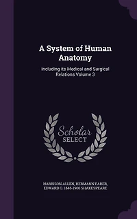 A System of Human Anatomy: Including Its Medical and Surgical Relations; Volume 1