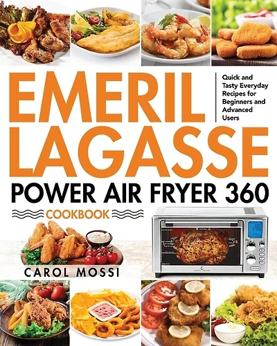 Emeril Lagasse Power Air Fryer 360 Cookbook