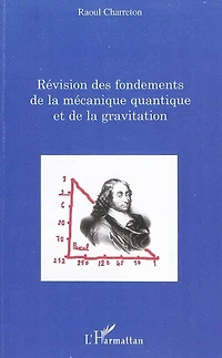 Révision des fondements de la mécanique quantique et g
