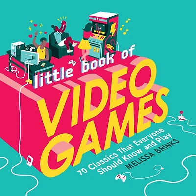 Little Book Of Video Games: 70 Classics That Everyone Should Know And Play