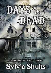 Days Of The Dead: A Year Of True Ghost Stories