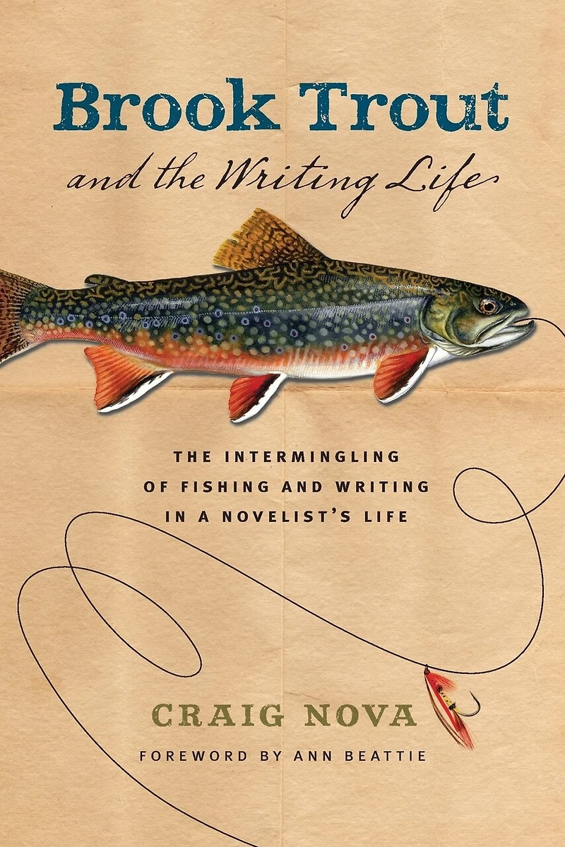 Brook Trout & the Writing Life: The Intermingling of Fishing and Writing in a Novelist's Life
