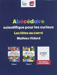 Abécédaire scientifique pour les curieux: Les têtes au carré