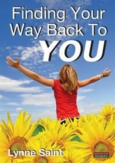 Finding Your Way Back To You: A Self-help Guide For Women Who Want To Regain Their Mojo And Realise Their Dreams!