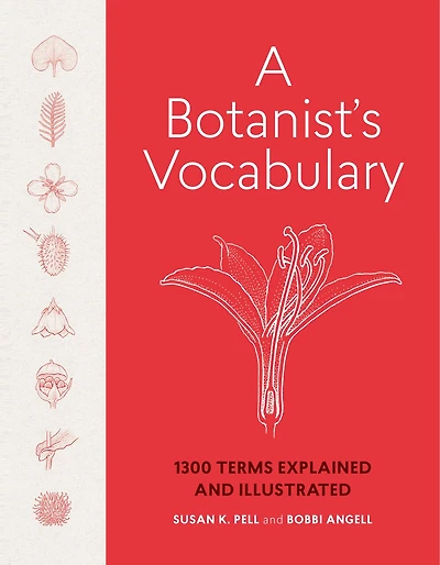 A Botanist's Vocabulary: 1300 Terms Explained and Illustrated