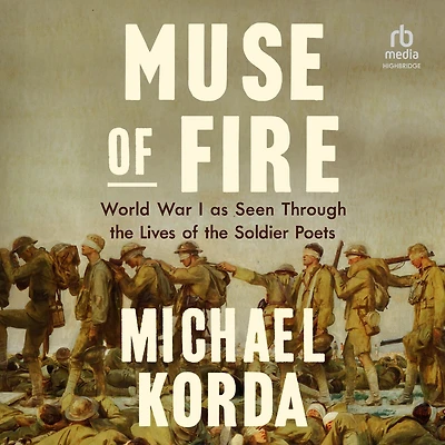 Muse of Fire: World War I As Seen Through the Lives Soldier Poets