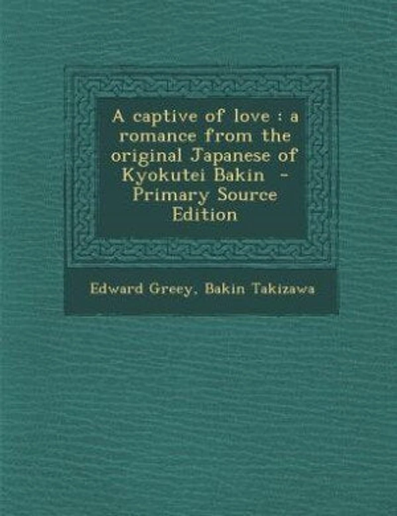 A Captive of Love: Romance From the Original Japanese Kyokutei Bakin