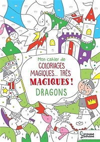 Mon cahier de coloriages magiques... très magiques !: dragons