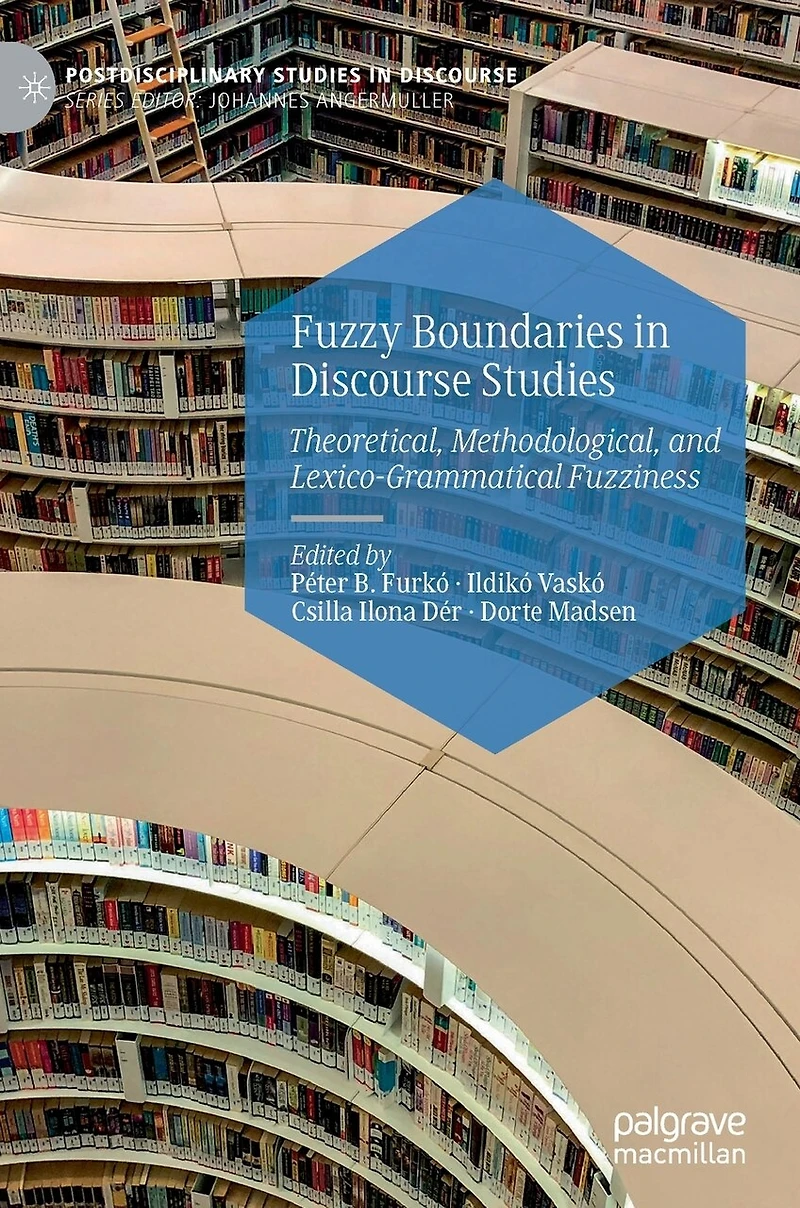 Fuzzy Boundaries Discourse Studies: Theoretical, Methodological, and Lexico-Grammatical Fuzziness