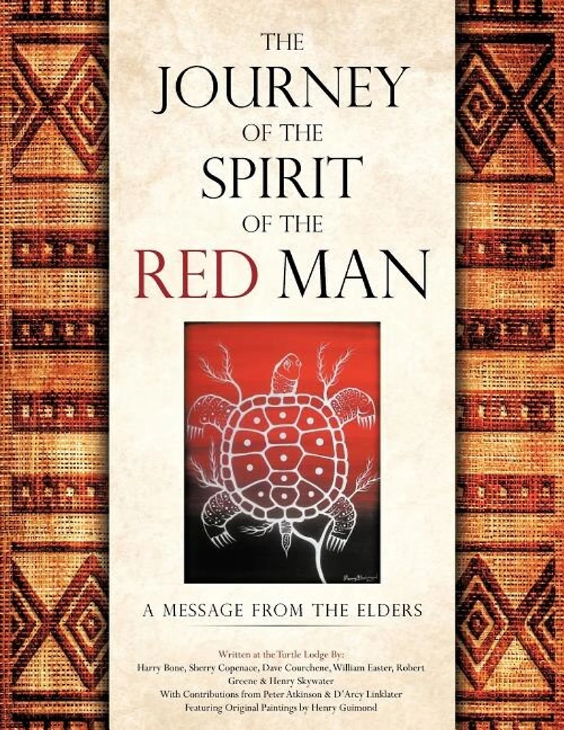 The Journey Of The Spirit Of The Red Man: A Message From The Elders
