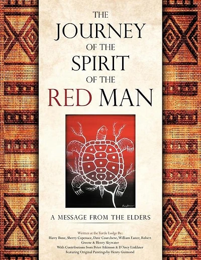 The Journey Of The Spirit Of The Red Man: A Message From The Elders