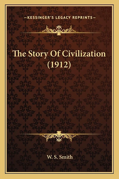 The Story Of Civilization (1912)