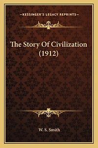 The Story Of Civilization (1912)