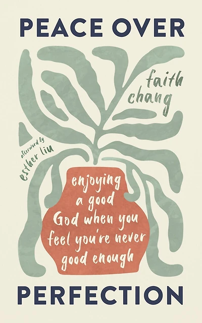 Peace over Perfection: Enjoying a Good God When You Feel You're Never Good Enough