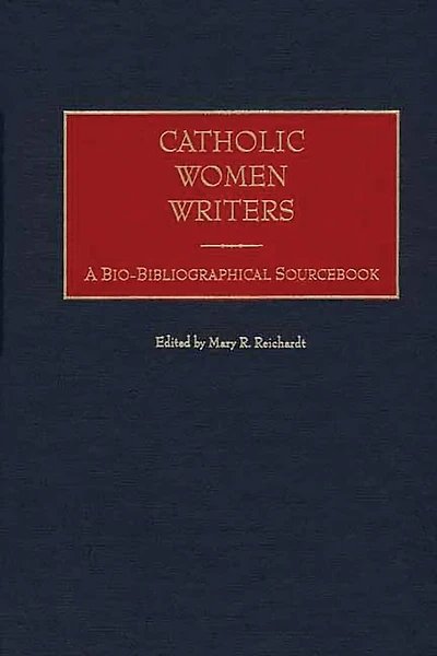 Catholic Women Writers: A Bio-Bibliographical Sourcebook