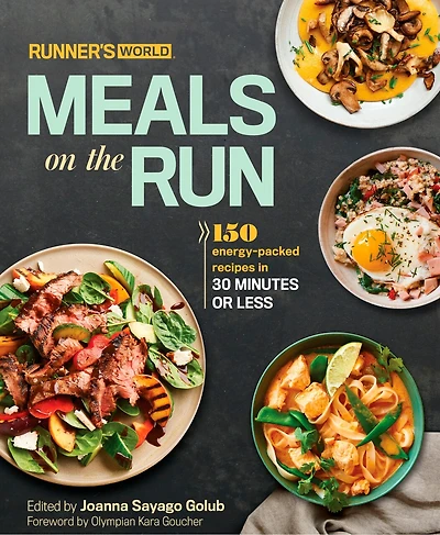 Runner's World Meals on the Run: 150 Energy-packed Recipes 30 Minutes Or Less: A Cookbook