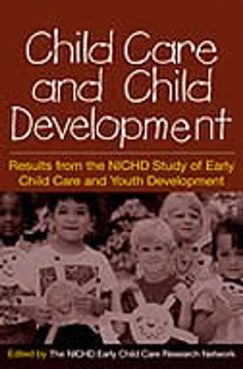 Child Care and Development: Results from the NICHD Study of Early Youth Development