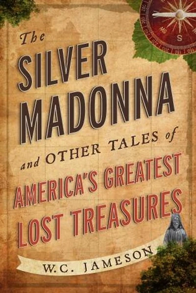 The Silver Madonna and Other Tales of America's Greatest Lost Treasures