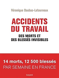 Accidents du travail : des morts et des blessés invisibles: des morts et des blessés invisibles