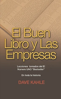 El Buen Libro y Las Empresas: Lecciones tomados del El Numero UNO "Bestseller" En toda la historia